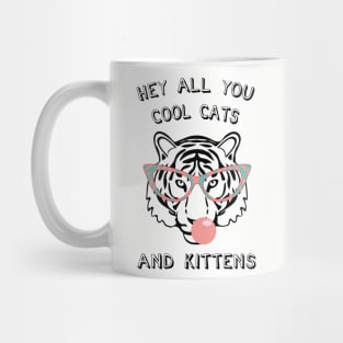 Hey all you cool cats and kittens 7 Mug